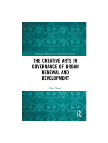 The Creative Arts in Governance of Urban Renewal and Development - 9781138675131