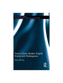 Twins in Early Modern English Drama and Shakespeare - 9781138679368