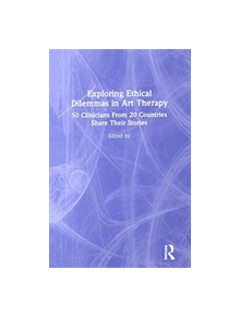 Exploring Ethical Dilemmas in Art Therapy - 8688 - 9781138681897