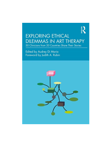 Exploring Ethical Dilemmas in Art Therapy - 8688 - 9781138681903