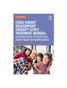 Child-Parent Relationship Therapy (CPRT) Treatment Manual - 9781138688940