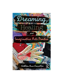 Dreaming, Healing and Imaginative Arts Practice - 8688 - 9781138713192