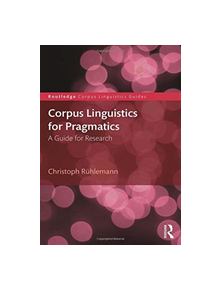 Corpus Linguistics for Pragmatics - 9781138718746