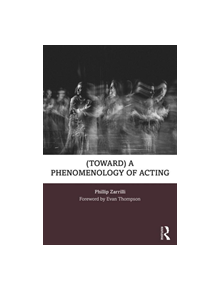 (toward) a phenomenology of acting - 9781138777682