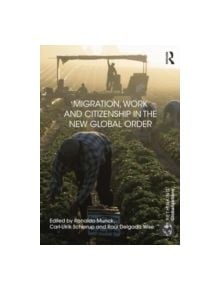 Migration, Work and Citizenship in the New Global Order - 9781138852457