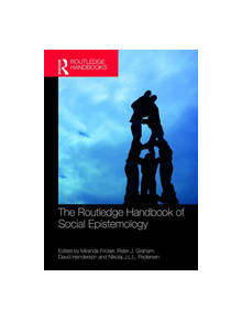 The Routledge Handbook of Social Epistemology - 9781138858510