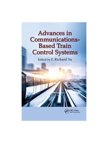 Advances in Communications-Based Train Control Systems - 9781138894501