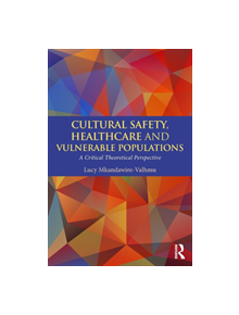 Cultural Safety,Healthcare and Vulnerable Populations - 9781138898226