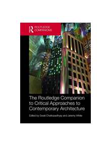 The Routledge Companion to Critical Approaches to Contemporary Architecture - 9781138917569