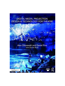 Digital Media, Projection Design, and Technology for Theatre - 9781138954342