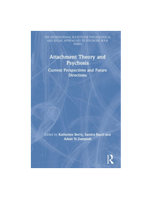 Attachment Theory and Psychosis - 9781138956742