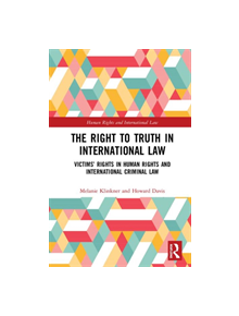 The Right to The Truth in International Law - 9781138961449