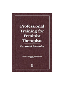 Professional Training for Feminist Therapists - 9781138983892