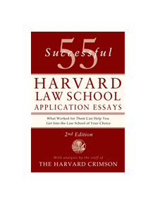 55 Successful Harvard Law School Application Essays - 9781250047236