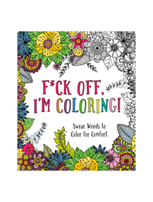 F*Ck off, I'm Coloring! - 9781250183132