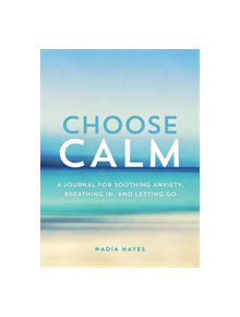 Choose Calm - 9781250200228