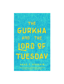 The Gurkha and the Lord of Tuesday - 9781250209115