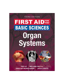 First Aid for the Basic Sciences: Organ Systems, Third Edition - 9781259587030