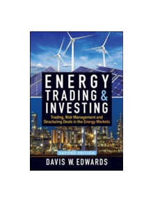 Energy Trading & Investing: Trading, Risk Management, and Structuring Deals in the Energy Markets, Second Edition - 978125983