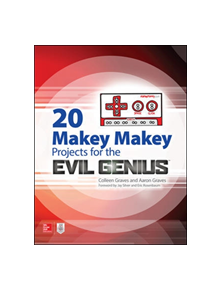 20 Makey Makey Projects for the Evil Genius - 9781259860461