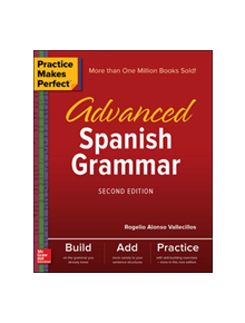 Practice Makes Perfect: Advanced Spanish Grammar, Second Edition - 9781260010817