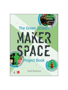 The Green Screen Makerspace Project Book - 9781260019957