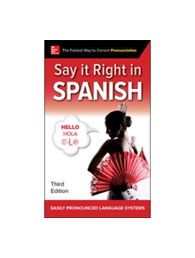 Say It Right in Spanish, Third Edition - 9781260116304