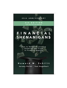 Financial Shenanigans, Fourth Edition:  How to Detect Accounting Gimmicks and Fraud in Financial Reports - 9781260117264