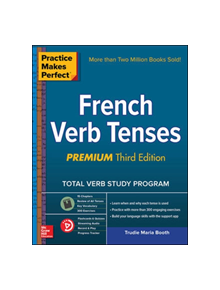 Practice Makes Perfect: French Verb Tenses, Premium Third Edition - 9781260121711