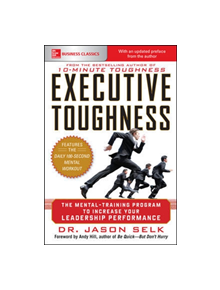 Executive Toughness: The Mental-Training Program to Increase Your Leadership Performance - 9781260135305