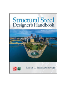 Structural Steel Designer's Handbook, Sixth Edition - 9781260440799