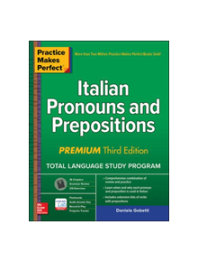 Practice Makes Perfect: Italian Pronouns and Prepositions, Premium Third Edition - 9781260453478