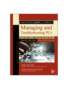 Mike Meyers' CompTIA A+ Guide to Managing and Troubleshooting PCs Lab Manual, Sixth Edition (Exams 220-1001 & 220-1002) - 978