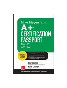 Mike Meyers' CompTIA A+ Certification Passport, Seventh Edition (Exams 220-1001 & 220-1002) - 9781260455021