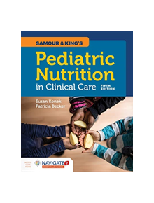 Samour  &  King's Pediatric Nutrition In Clinical Care - 9781284146394