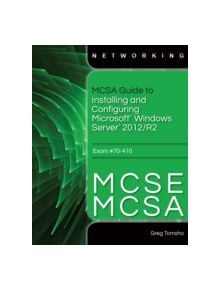 MCSA Guide to Installing and Configuring Microsoft Windows Server 2012 /R2, Exam 70-410 - 9781285868653