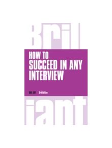 How to Succeed in any Interview, revised 3rd edn - 9781292081083