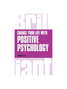 Change Your Life with Positive Psychology - 9781292083353