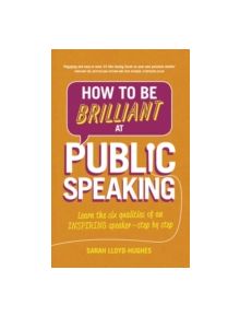 How to Be Brilliant at Public Speaking 2e - 9781292087962