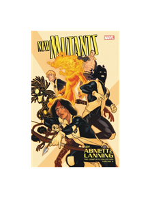 New Mutants By Abnett & Lanning: The Complete Collection Vol. 2 - 9781302911430