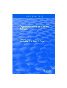 Cryptosporidiosis of Man and Animals - 9781315892160