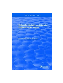 Molecular Biology and Genetic Engineering of Yeasts - 9781315895635