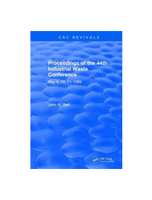 Proceedings of the 44th Industrial Waste Conference May 1989, Purdue University - 9781315896922