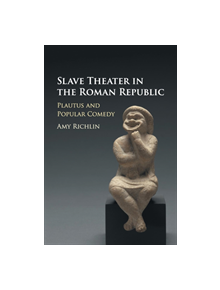 Slave Theater in the Roman Republic - 9781316606438