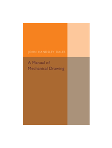 A Manual of Mechanical Drawing - 9781316606971