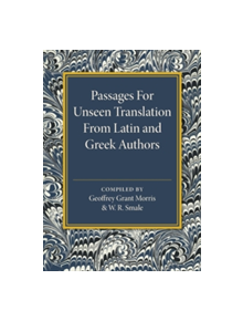 Passages for Unseen Translation from Latin and Greek Authors - 9781316612606