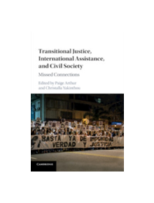 Transitional Justice, International Assistance, and Civil Society - 9781316617724