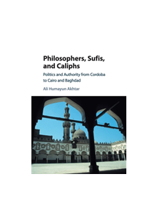 Philosophers, Sufis, and Caliphs - 8974 - 9781316633090