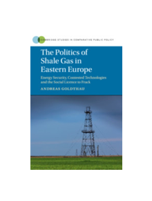 The Politics of Shale Gas in Eastern Europe - 9781316635223