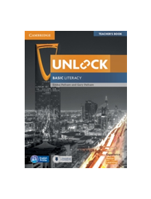 Unlock Basic Literacy Teacher's Book with Downloadable Audio and Literacy Presentation Plus - 9781316636497